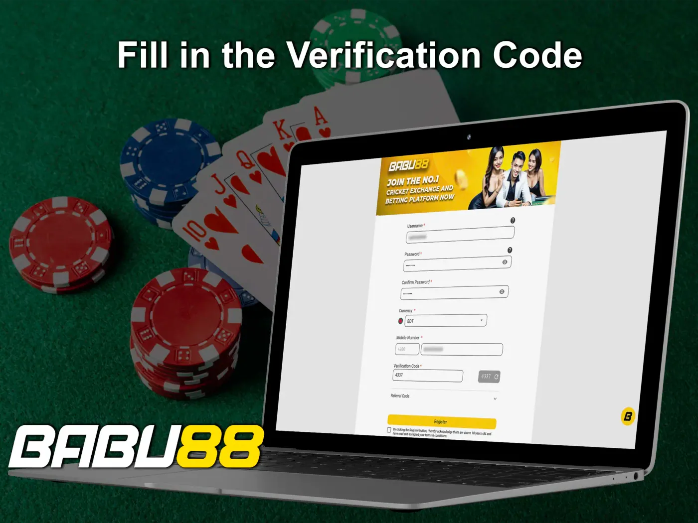 Fill in the field with the verification code you will notice during the Babu88 registration process.