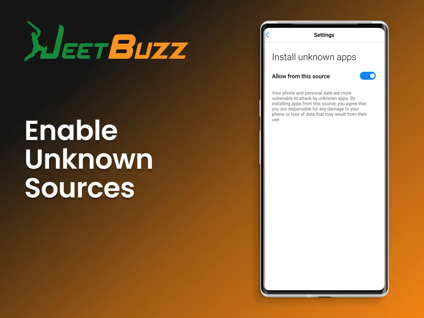 Enable unknown sources in your settings to allow installation of the JeetBuzz Android app.